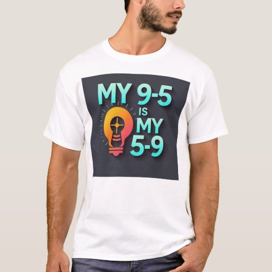 「私の9時から5時が私の5時から9時」- 情熱と職業が出会う場所 Tシャツ (正面)