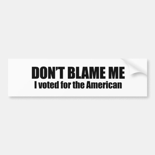 私の、私投票しましたアメリカ人のために責任にしないで下さい バンパーステッカー (正面)