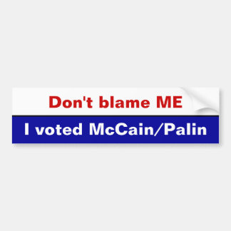 私の、私投票しましたMcCain/Palinを責任にしないで下さい バンパーステッカー