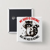 私のAdhdは慢性的だが、私のお尻は象徴的だ 缶バッジ (正面&裏面)