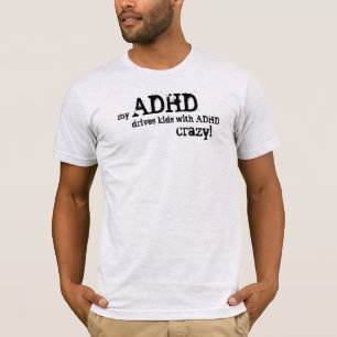 私のADHDは熱狂するなADHDの子供を運転します! Tシャツ