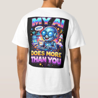 私のAIはあなたのより多くのことをする Tシャツ