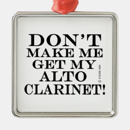 私のAlto Clarinetを取得しない メタルオーナメント