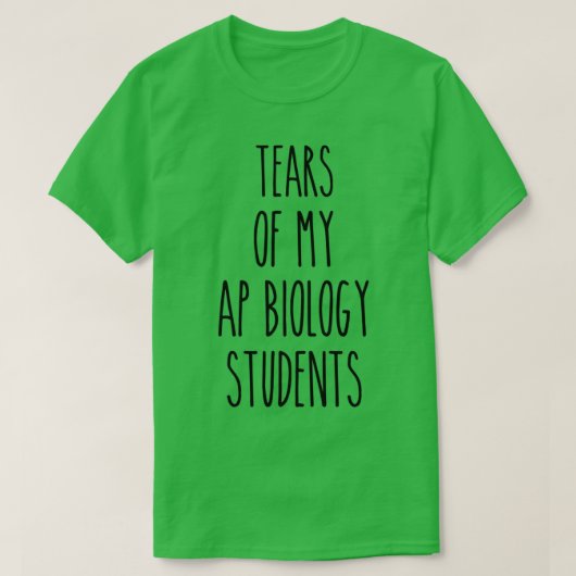 私のAP生物学の学生の涙おもしろい先生Coff Tシャツ (デザイン正面)