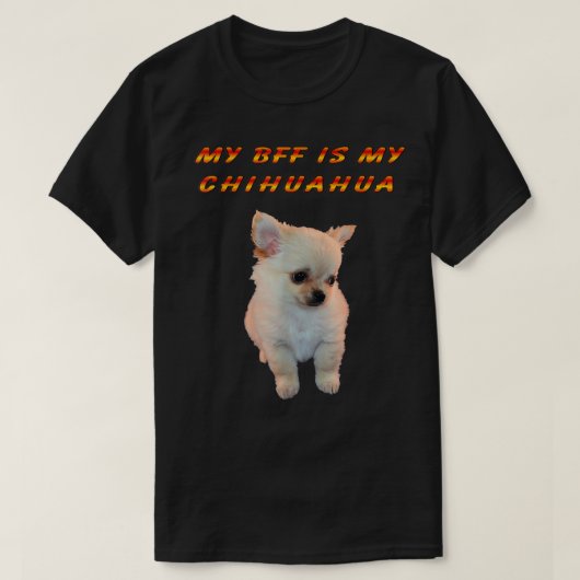 私のBFFは私のチワホワチワワTシャツだ Tシャツ (デザイン正面)