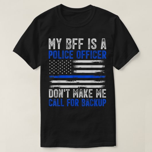 私のBFFは警察官だ Tシャツ (デザイン正面)
