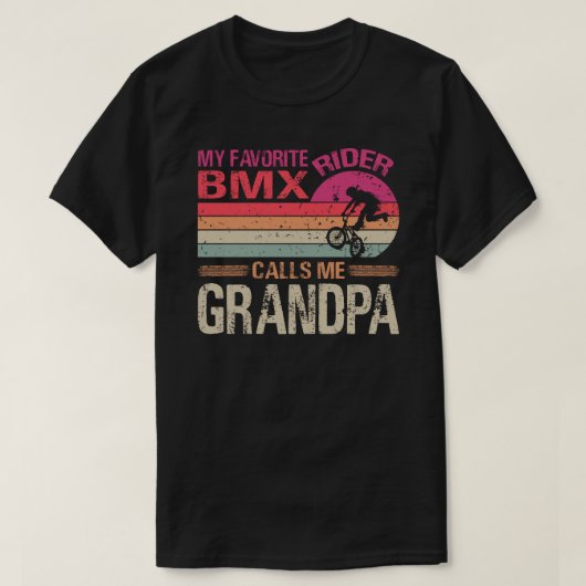 私のBMXお気に入りのライダーは私をグランドパ父のダと呼ぶ Tシャツ (デザイン正面)