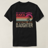 私のBMXお気に入りのライダーは私を娘Dと呼び父のます Tシャツ (デザイン正面)