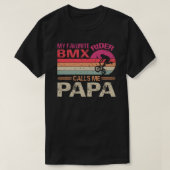 私のBMXライお気に入りのダーは私をパパの父の日と呼ぶ Tシャツ (デザイン正面)
