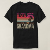 私のBMXライお気に入りのダーは私を祖母ダと呼び父のる Tシャツ (デザイン正面)