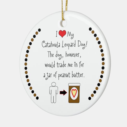 私のCatahoulaのヒョウ犬はピーナッツバターを愛します セラミックオーナメント (左)