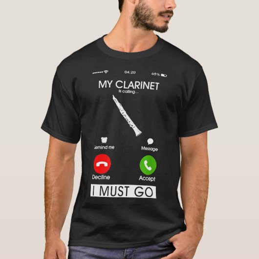 私のCLARINETが電話をしていて、電話の画面に出なければならない Tシャツ (正面)
