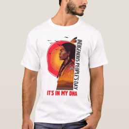 私のDNAに刻まれてる ネイティブアメリカンの国際デー Tシャツ