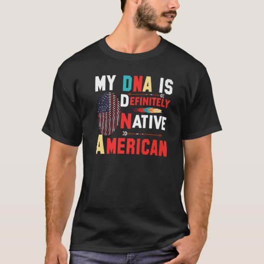 私のDNAは絶対に先住民アメリカ人だ Tシャツ (正面)