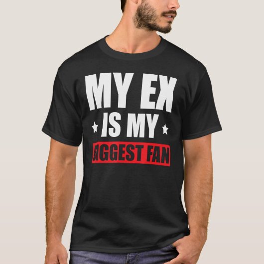 私のExは私の最大のファンである Tシャツ (正面)