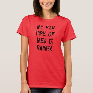 私のFAVタイプの男性はラーメンです Tシャツ