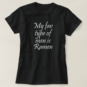 私のFAVタイプの男性はラーメンです Tシャツ