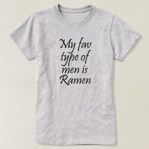 私のFAVタイプの男性はラーメンです Tシャツ