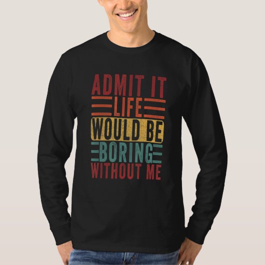 私のGagパパなしで退屈な人生を認める Tシャツ (正面)