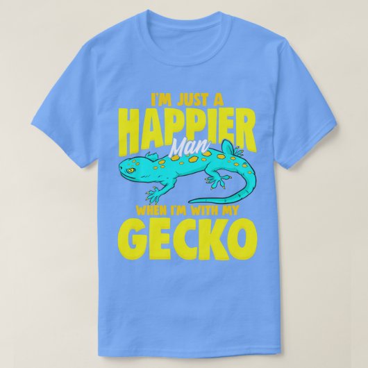 私のGeckoと一緒にいると私はちょうど幸せな男だ Tシャツ (デザイン正面)