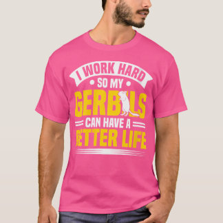 私のGerbilsはより良い生活を持つことができGerbil所有者Ge Tシャツ
