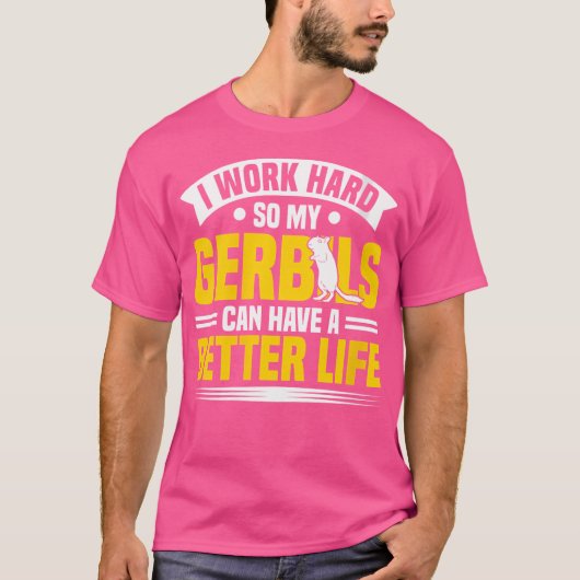 私のGerbilsはより良い生活を持つことができGerbil所有者Ge Tシャツ (正面)