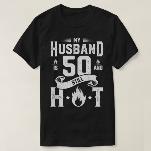 私のHusは50であり、まだ熱い50誕生日Gagギフト Tシャツ (デザイン正面)
