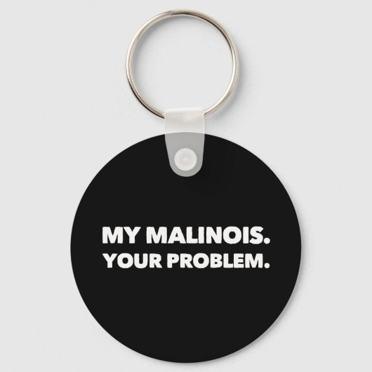 私のMalinoisあなたの問題ベルギーのMalinois キーホルダー (正面)