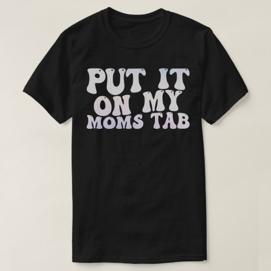 私のmomsタブにそれを置く1 tシャツ (デザイン正面)