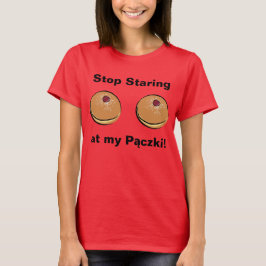 私のPaczkiを凝視することを止めて下さい! Tシャツ