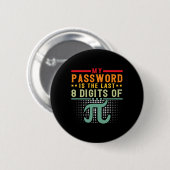私のPwordはPi数学の最後の8桁のおたく 缶バッジ (正面&裏面)