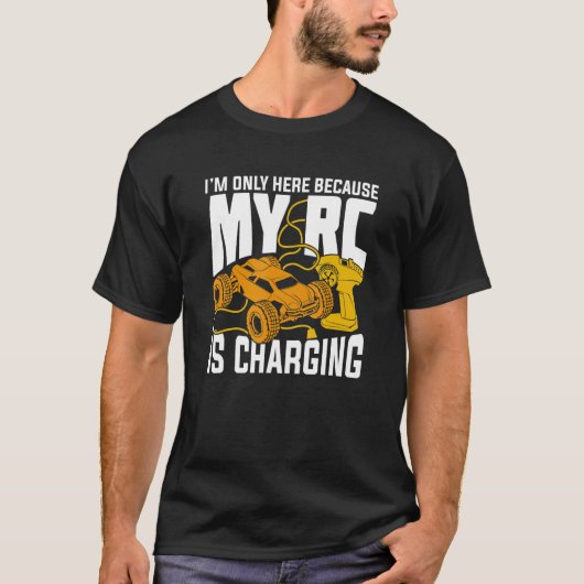 私のRCが充電しているからここにいるだけだ Tシャツ (正面)