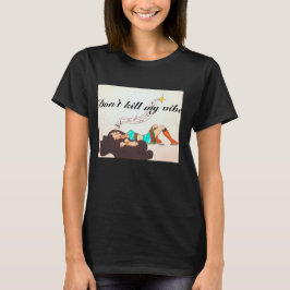私のvibeを殺さないで下さい tシャツ