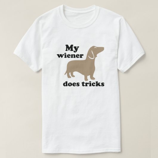 私のWienerはホットドッグDachshund Tのトリックをする Tシャツ (デザイン正面)