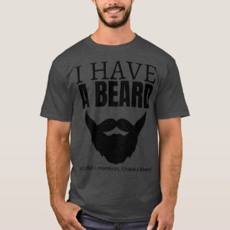 私はあごひげを持っていて、私はあごひげフーを持っていると言った Tシャツ