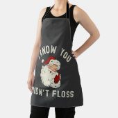 私はあなたがクリスマスの歯科をフロスしなかったのを知っているおもしろい エプロン (インサイチュ)