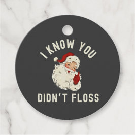 私はあなたがクリスマスの歯科をフロスしなかったのを知っているおもしろい フェイバータグ