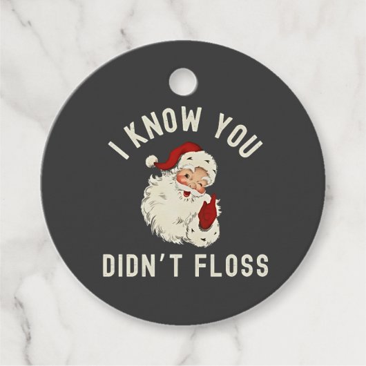 私はあなたがクリスマスの歯科をフロスしなかったのを知っているおもしろい フェイバータグ (正面)