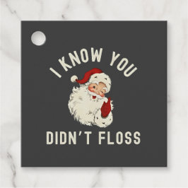 私はあなたがクリスマスの歯科をフロスしなかったのを知っているおもしろい フェイバータグ