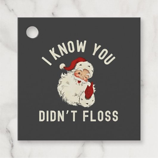 私はあなたがクリスマスの歯科をフロスしなかったのを知っているおもしろい フェイバータグ (正面)