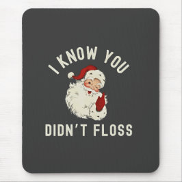 私はあなたがクリスマスの歯科をフロスしなかったのを知っているおもしろい マウスパッド