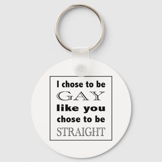私はあなたがストレートに選んだゲイのように選んだ キーホルダー (正面)