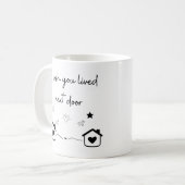 私はあなたがネクストドアのトレンディーマグに住んでいたモダンことを望む コーヒーマグカップ (正面左)