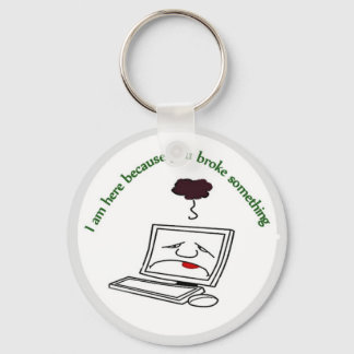 私はあなたが何かを壊したからここにいる キーホルダー