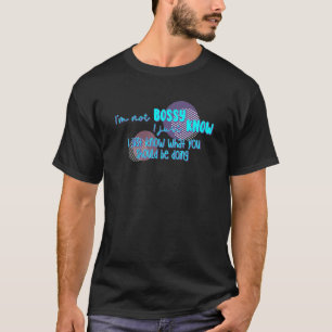 私はあなたが何をすべきか知っているだけではない Tシャツ