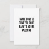 私はあなたが必要としないように犬を散歩する。あなたは サンキューカード (正面)