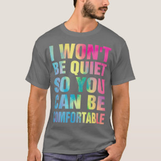 私はあなたが快適な女性になれるように静かでない Tシャツ