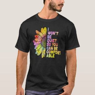 私はあなたが快適な日差しを得ることができるように静かでない Tシャツ