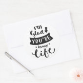 私はあなたが私の人生に居てくれて嬉しい ラウンドシール (封筒)