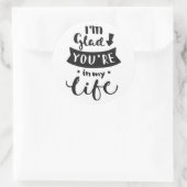 私はあなたが私の人生に居てくれて嬉しい ラウンドシール (バッグ)